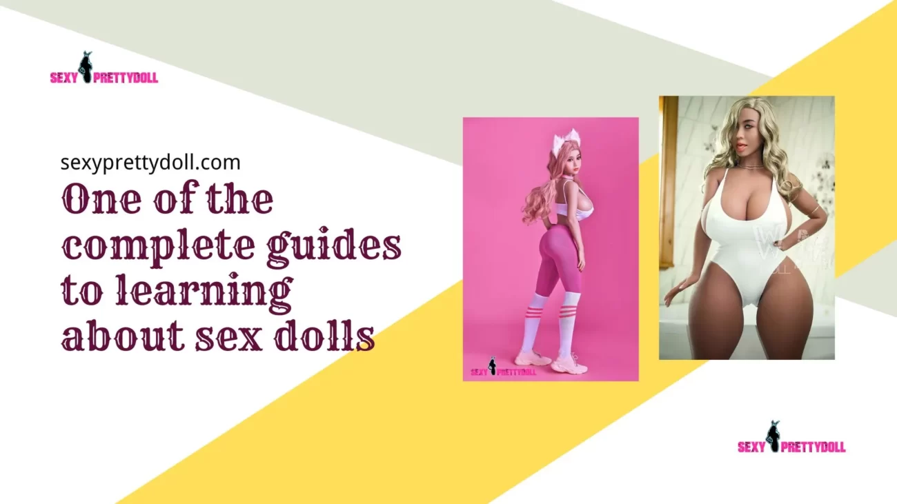 Sexyprettydoll blog-One of the complete guides to learning about sex dolls poster